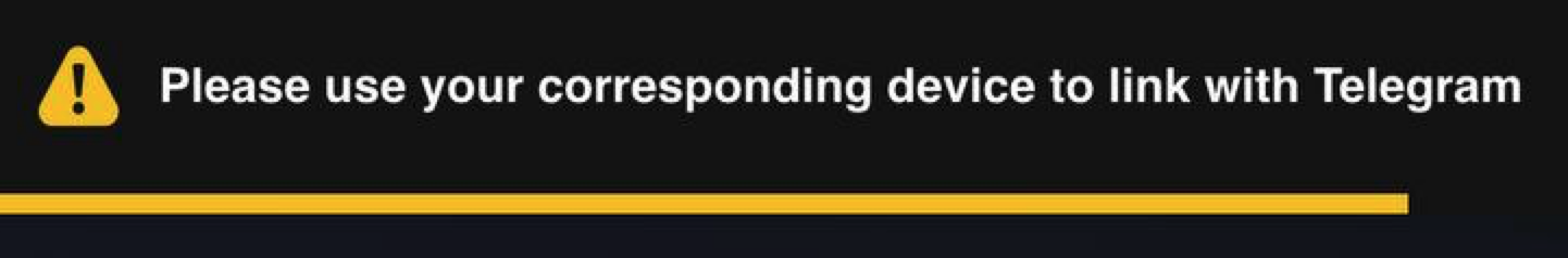 Error message: Please use your corresponding device to link with Telegram